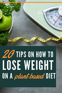 Get the most out of a vegan diet for weight loss. Feel full and have energy with these handy tips while the pounds drop off #plantbaseddiet #weightloss #veganweightloss.
